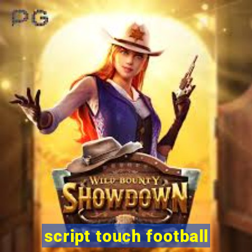 script touch football